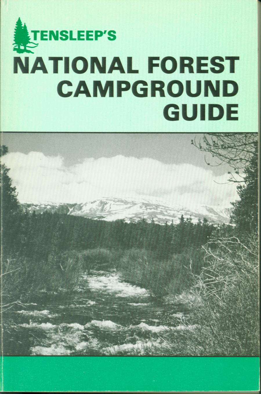 TENSLEEP'S NATIONAL FOREST CAMPGROUND GUIDE: a recreational guide to America's national forests. 